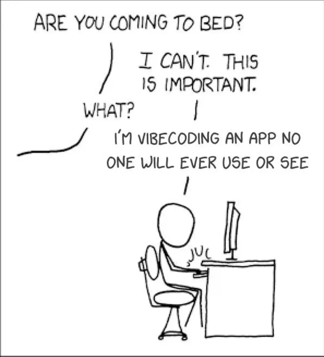 Tu viens te coucher ? J'peux pas, j'ai quelque chose d'important à faire. C'est quoi ? Je vibecode une app que personne ne verra ni n'utilisera.